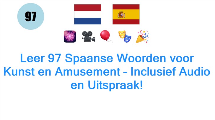 Leer 97 Spaanse Woorden voor Kunst en Amusement – Inclusief Audio en Uitspraak!